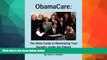 Buy  ObamaCare: The Short Guide to Maximizing Your Benefits Under the Patient Protection and