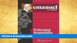 Buy  Emanuel Law Outlines: Professional Responsibility, Fourth Edition Steven L. Emanuel  Full Book