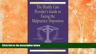 Buy NOW  The Health Care Provider s Guide to Facing the Malpractice Deposition Constance G. Uribe