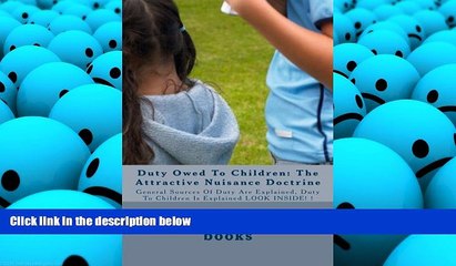 Price Duty Owed To Children: The Attractive Nuisance Doctrine: General Sources Of Duty Are