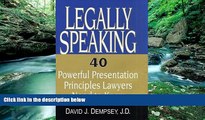 Online David J. Dempsey Legally Speaking: 40 Powerful Presentation Principles Lawyers Need to Know