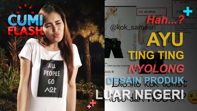Hah? Ayu Ting Ting 'Nyolong' Desain Produk Luar Negeri? - CumiFlash 20 Desember 2016