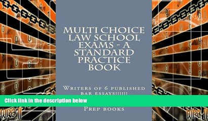 Best Price Multi Choice Law School Exams - A Standard Practice Book: Writers of 6 published bar