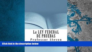 Best Price La LEY FEDERAL DE PRUEBAS: Un profesor Steven libro CaliforniaBarHelp.com Professor