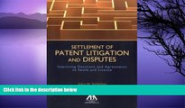 Online John W. Schlicher Settlement of Patent Litigation and Disputes: Improving Decisions and