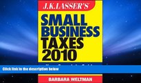 Best Price JK Lasser s Small Business Taxes 2010: Your Complete Guide to a Better Bottom Line