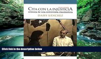 Online Daisy Sanchez Cita con la injusticia: CrÃ³nica de una entrevista clandestina (Spanish
