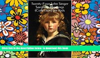 PDF [DOWNLOAD] Twenty-Four John Singer Sargent s Paintings (Collection) for Kids [DOWNLOAD] ONLINE