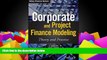 Buy Edward Bodmer Corporate and Project Finance Modeling: Theory and Practice (Wiley Finance) Full