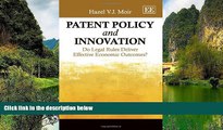 Online Hazel V. J. Moir Patent Policy and Innovation: Do Legal Rules Deliver Effective Economic