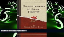 Price Certain Features of German Forestry (Classic Reprint) Homer Doliver House For Kindle