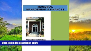 Best Price Municipal Management   Finances: A Primer For Municipal Officials and Other Lay Persons