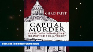 Best Price Capital Murder: An investigative reporter s hunt for answers in a collapsing city Chris