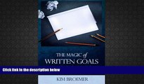 Best Price The Magic of Written Goals: How to Turn Your Dreams Into Reality Mr Kim Broemer For