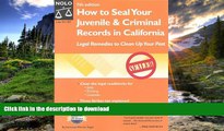 PDF [DOWNLOAD] How to Seal Your Juvenile   Criminal Records in California: Legal Remedies to