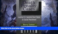 Buy NOW  Death Penalty Cases: Leading U.S. Supreme Court Cases on Capital Punishment Barry Latzer