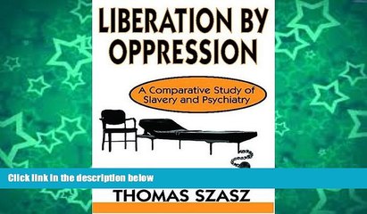 Buy Thomas Szasz Liberation by Oppression: A Comparative Study of Slavery and Psychiatry Audiobook