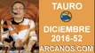 TAURO DICIEMBRE 2016-18 al 24 Dic 2016-Amor Solteros Parejas Dinero Trabajo-ARCANOS.COM