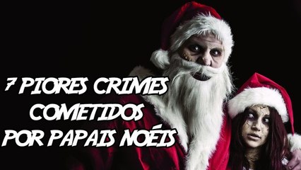 7 Piores Crimes cometidos por Papais Noéis