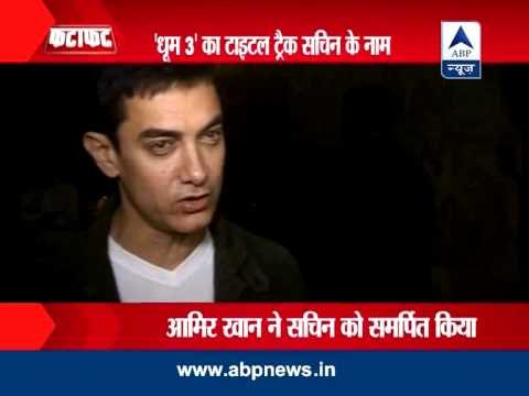Aamir Khan dedicates Dhoom: 3 song to Sachin Tendulkar