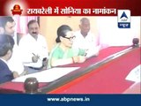 Sonia Gandhi files nomination from Rae Bareli