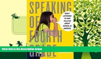 Download [PDF]  Speaking of Fourth Grade: What Listening to Kids Tells Us About School in America