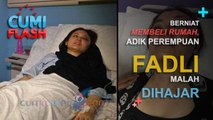 Berniat Membeli Rumah, Adik Perempuan Malah Dihajar - CumiFlash 21 Desember 2016