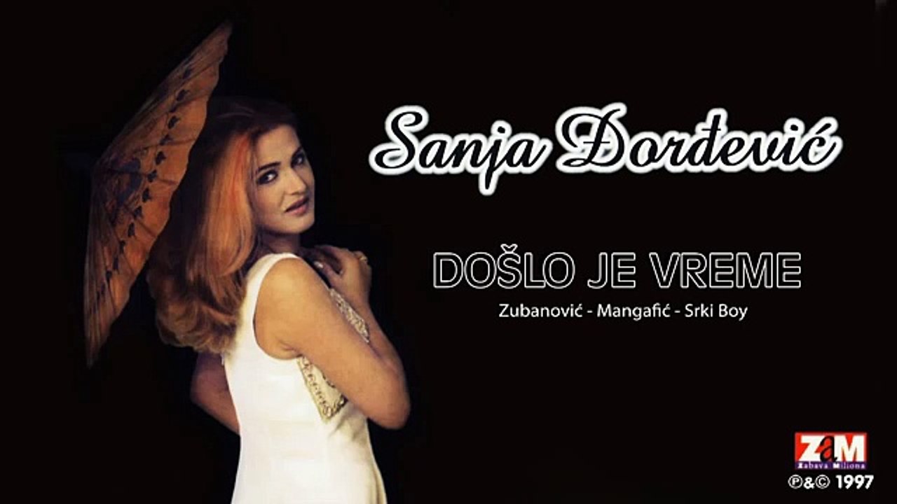 Sanja Đorđević - Došlo Je Vreme - (Audio 1997)