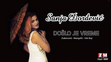 Sanja Đorđević - Došlo Je Vreme - (Audio 1997)