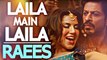 LAILA MAIN LAILA Video Song - ( Raees | Shahrukh Khan ) | Sunny Leone ❤