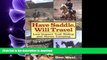 Read Book Have Saddle, Will Travel : Low-Impact Trail Riding and Horse Camping Full Download