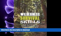 Pre Order Wilderness Survival Skills: How to Survive in the Wild with just a Blade and Your Wits