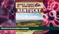 Read Book Best Tent Camping: Kentucky: Your Car-Camping Guide to Scenic Beauty, the Sounds of