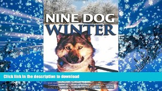 Pre Order Nine Dog Winter: In 1980, Two Young Canadians Recruited Nine Rowdy Sled Dogs, and Headed