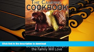 Hardcover The Camping Cookbook: Delicious and Mostly Easy Recipes the Family Will Love (Camping