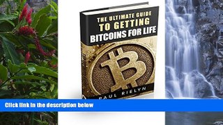 PDF  The Ultimate Guide to Getting Bitcoins For Life Paul Rielyn Pre Order