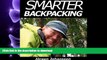 Pre Order Smarter Backpacking or How every backpacker can apply lightweight trekking and