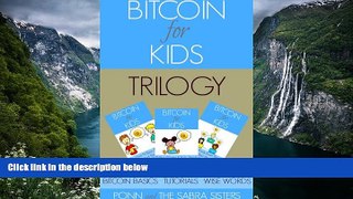 Read Online [Bitcoin Beginner For Kids Trilogy] Book 1: Bitcoin Basics. Book 2: Fun   Easy