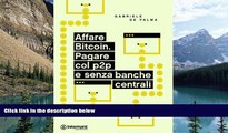 Download [PDF]  Affare Bitcoin. Pagare col p2p e senza banche centrali (Italian Edition) Gabriele