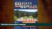 Read Book 60 Hikes Within 60 Miles: Denver and Boulder: Including Colorado Springs, Fort Collins,