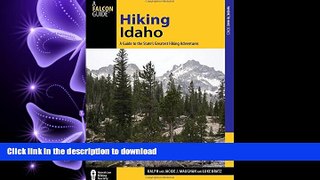 Read Book Hiking Idaho: A Guide To The State s Greatest Hiking Adventures (State Hiking Guides