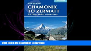 Read Book Trekking Chamonix to Zermatt: The Classic Walker s Haute Route On Book