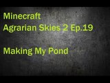 Minecraft Agrarian Skies 2 Ep. 19 Making my Pond