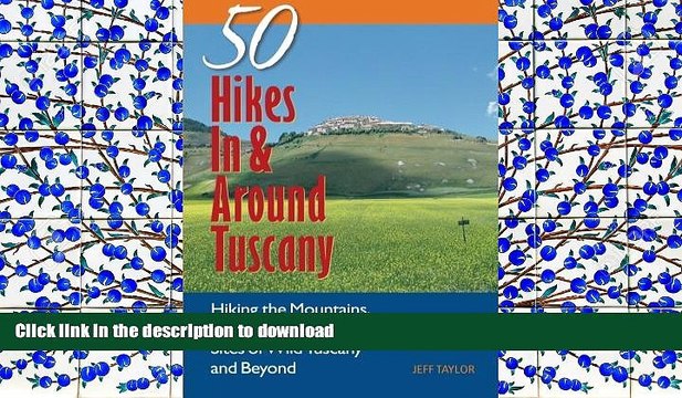 Read Book Explorer s Guide 50 Hikes In Around Tuscany: Hiking the Mountains, Forests, Coast