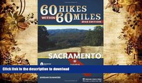 Read Book 60 Hikes Within 60 Miles: Sacramento: Including Auburn, Folsom, and Davis