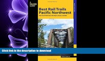 READ Best Rail Trails Pacific Northwest: More Than 60 Rail Trails in Washington, Oregon, and Idaho