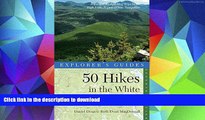 Pre Order Explorer s Guide 50 Hikes in the White Mountains: Hikes and Backpacking Trips in the