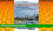 Hardcover Wild in the City: Exploring the Intertwine: The Portland-Vancouver Region s Network of