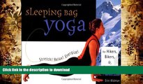 Read Book Sleeping Bag Yoga: Stretch! Relax! Energize! For Hikers, Bikers, and Paddlers Kindle