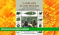 Free [PDF] Camp Life in the Woods: And The Tricks Of Trapping And Trap Making (Camp Life in the